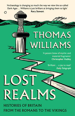 Lost Realms: Histories of Britain from the Romans to the Vikings - Williams, Thomas