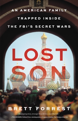 Lost Son: An American Family Trapped Inside the Fbi's Secret Wars - Forrest, Brett