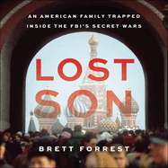 Lost Son: An American Family Trapped Inside the Fbi's Secret Wars