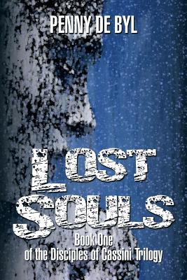 Lost Souls: Book One of the Disciples of Cassini Trilogy - de Byl, Penny