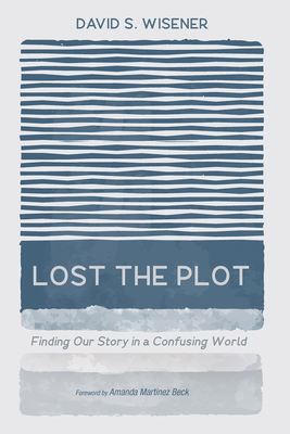 Lost the Plot - Wisener, David S, and Martinez Beck, Amanda (Foreword by)