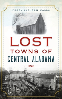 Lost Towns of Central Alabama - Walls, Peggy Jackson