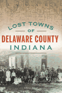Lost Towns of Delaware County, Indiana