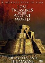 Lost Treasures of the Ancient World 1: Mayans and Aztecs - Ancient Lands of the Americas