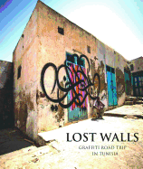 Lost Walls: Graffiti Road Trip In Tunisia