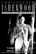 Lost Years: A Memoir 1945 - 1951 - Isherwood, Christopher, and Bucknell, Katherine (Editor)