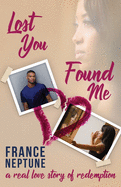 Lost You Found Me: A Real Love Story of Redemption