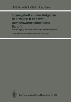 Losungsheft Zu Den Aufgaben Der Vierten Auflage Des Buches: Betriebswirtschaftstheorie Band 1 - Busse von Colbe, Walther, and La?mann, Gert