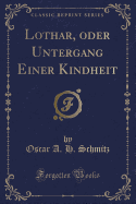 Lothar, Oder Untergang Einer Kindheit (Classic Reprint)