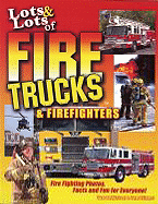 Lots & Lots of Fire Trucks & Firefighters