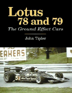 Lotus 78 and 79: The Ground Effect Cars - Tipler, John