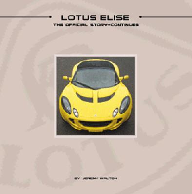 Lotus Elise: The Official Story Continues - Walton, Jeremy, and Taylor, William (Photographer)