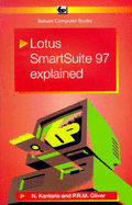 Lotus Smartsuite 97 Explained - Kantaris, Noel, and Oliver, Phil