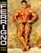 Lou Ferrigno's Guide to Personal Power, Bodybuilding, and Fitness - Ferrigno, Lou, and Weider, Joe (Foreword by)