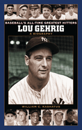 Lou Gehrig: A Biography