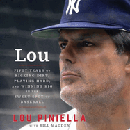 Lou Lib/E: Fifty Years of Kicking Dirt, Playing Hard, and Winning Big in the Sweet Spot of Baseball