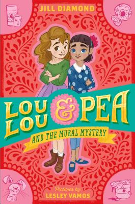 Lou Lou and Pea and the Mural Mystery - Diamond, Jill