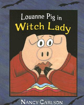 Louanne Pig in Witch Lady - Carlson, Nancy