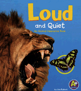 Loud and Quiet: An Animal Opposites Book
