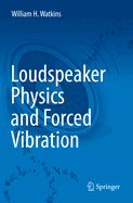 Loudspeaker Physics and Forced Vibration