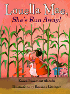 Louella Mae, She's Run Away! - Alarcon, Karen Beaumont, and Beaumont, Karen, and Alarca3n, Karen Beaumont