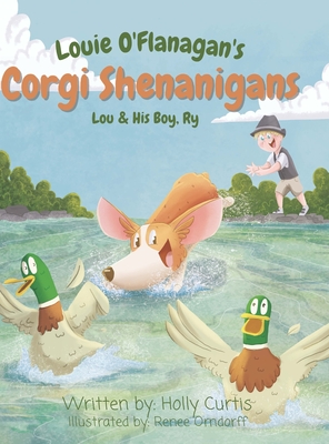 Louie O'Flanagan Corgi Shenanigans: Lou & His Boy, Ry - Curtis, Holly