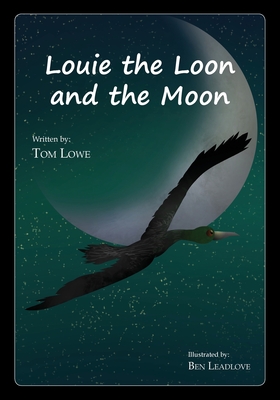 Louie the Loon and the Moon - Lowe, Tom