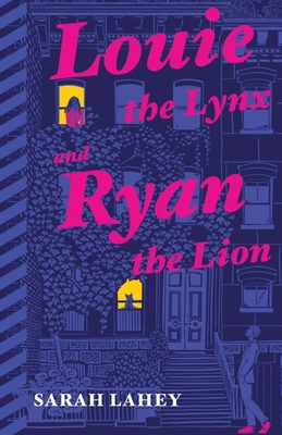 Louie the Lynx and Ryan the Lion - Lahey, Sarah