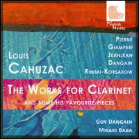 Louis Cahuzac: The Works for Clarinet & Some of his Favourite Pieces - Guy Dangain (clarinet); Misaki Baba (piano)