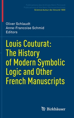 Louis Couturat: The History of Modern Symbolic Logic and Other French Manuscripts - Schlaudt, Oliver (Editor), and Schmid, Anne-Francoise (Editor)