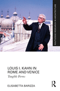 Louis I. Kahn in Rome and Venice: Tangible Forms