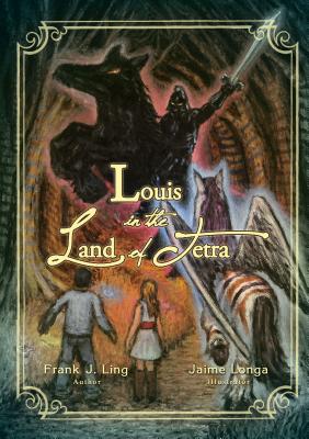 Louis in the Land of Tetra - Ling, Frank J