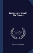 Louis Jouvet Man of the Theatre
