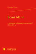 Louis Marin: Litterature, Politique Et Souverainete (1963-1993)
