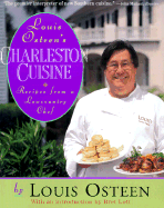Louis Osteen's Charleston Cuisine: Recipes from a Lowcountry Chef - Osteen, Louis, and Lott, Bret (Foreword by)