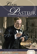 Louis Pasteur: Groundbreaking Chemist & Biologist: Groundbreaking Chemist & Biologist
