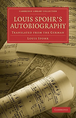 Louis Spohr's Autobiography: Translated from the German - Spohr, Louis