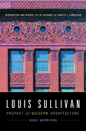 Louis Sullivan: Prophet of Modern Architecture
