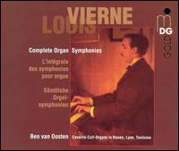 Louis Vierne: Complete Organ Symphonies - Ben van Oosten (organ)