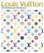 Louis Vuitton: Art, Fashion and Architecture