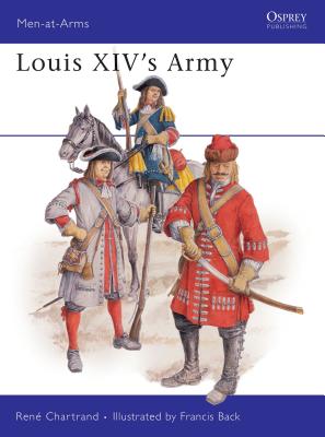 Louis XIV's Army - Chartrand, Ren