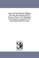 Louis XVII and Eleazar Williams. Were They the Same Person? by Francus Vinton, S.T.D. Reprinted from Putnam's Magazine for the Long Island Historical Sociaty.