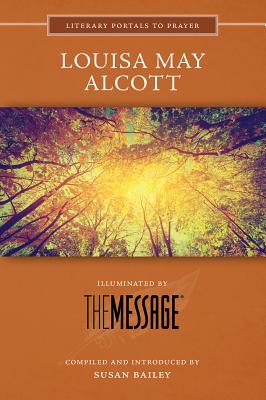 Louisa May Alcott: Illuminated by the Message - Bailey, Susan (Editor)