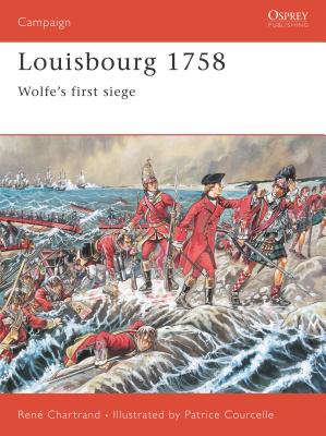 Louisbourg 1758: Wolfe's First Siege - Chartrand, Ren