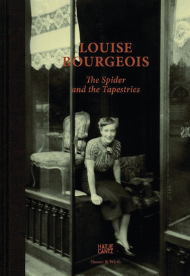 Louise Bourgeois: The Spider and the Tapestries - Wirth, Hauser & (Editor), and Bourgeois, Louise (Text by)