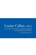 Louise Callan, Rscj (1893-1966): Historian and Biographer of Philippine Duchesne