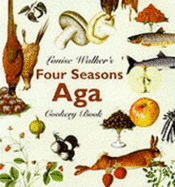 Louise Walker's Four Seasons Aga Cookbook