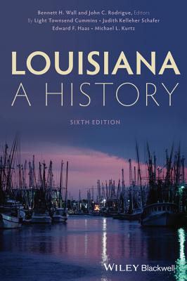 Louisiana: A History - Wall, Bennett H. (Editor), and Rodrigue, John C. (Editor), and Cummins, Light Townsend (Original Author)