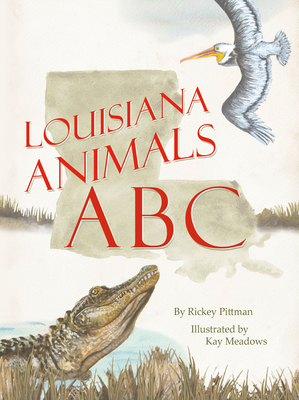 Louisiana Animals ABC - Pittman, Rickey, and Meadows, Kay