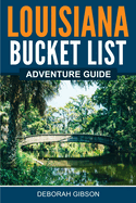Louisiana Bucket List Adventure Guide